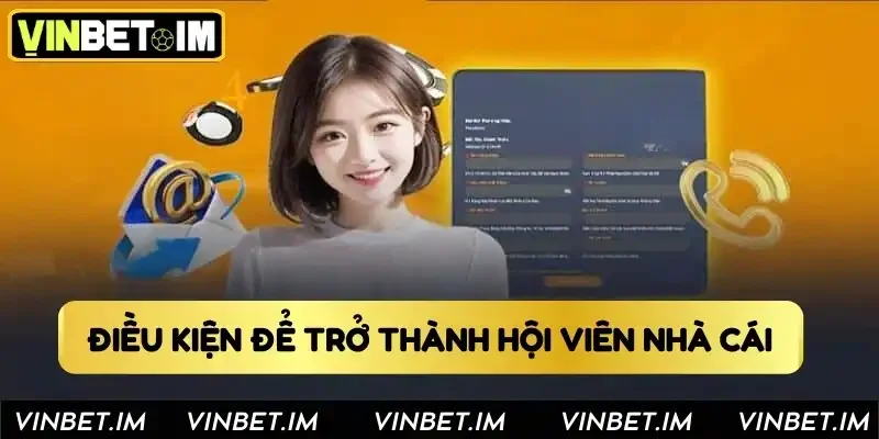 Điều kiện để trở thành hội viên nhà cái Điều kiện để trở thành hội viên nhà cái