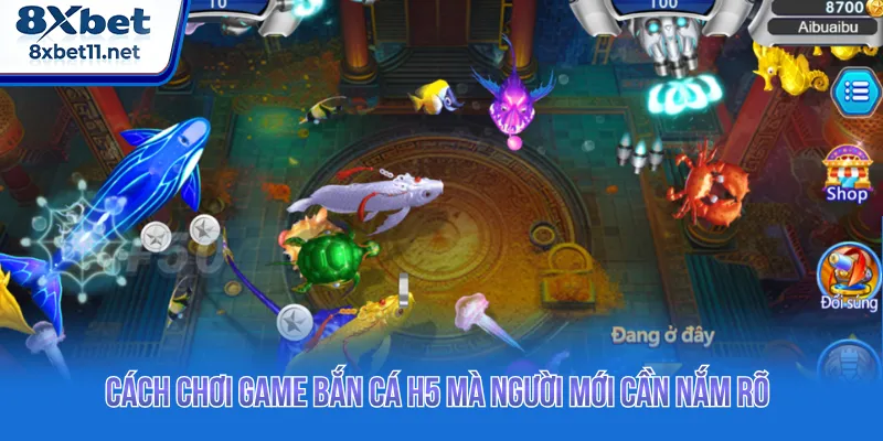 Bắn Cá H5 - Hướng Dẫn Săn Boss Nhận Xu Lớn Tại 8Xbet 4 Người tham gia được chọn phòng chơi với mức đạn khác nhau