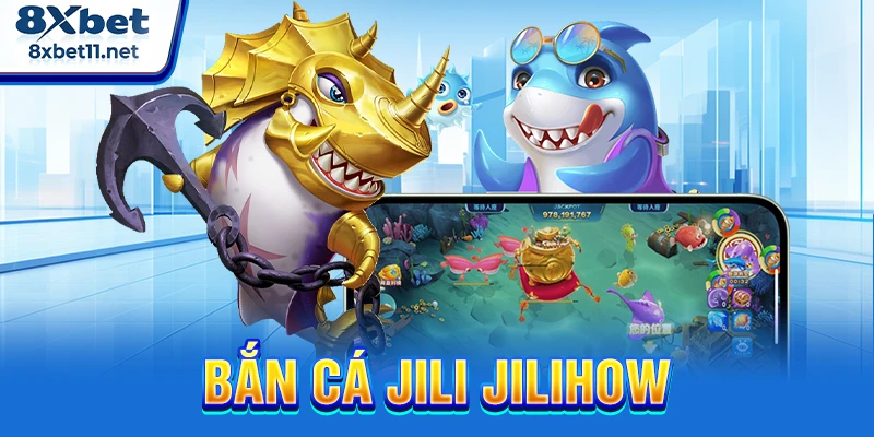 Bắn Cá Jili Jilihow: Săn Kho Báu Biển Hấp Dẫn Tại 8XBET 6 bắn cá Jili Jilihow