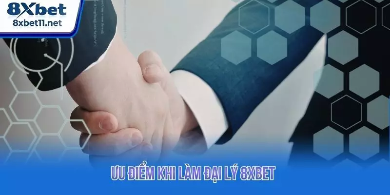 Đại Lý 8XBET - Hoa Hồng Cực Cao Phần Thưởng Hấp Dẫn 2 Ưu điểm khi làm đại lý 8XBET